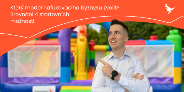 Který model nafukovacího byznysu zvolit? Srovnání 4 startovních možností